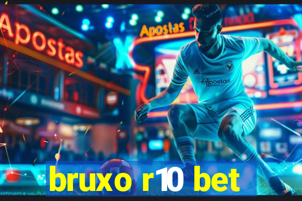 bruxo r10 bet